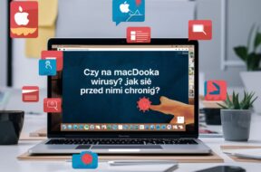 wirusy na macbooka, jak chronić się przed wirusami na macOS, czy system macOS jest bezpieczny, czy wirusy powstają na komputery apple