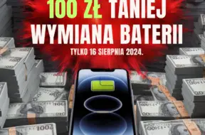 100 ZŁ TANIEJ WYMIANA BATERII TYLKO 16 SIERPNIA 2024.
