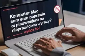 automatyczne poprawianie pisowni w macos, jakw yłączyć poprawianie pisowni w maku, makbook sam poprawia pisownie,