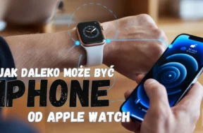 Tekst akapitu_jak daleko może być iphone od apple watch applemobile 180kb