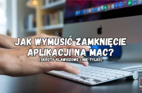 Tekst akapitu_ jak wymusić zamknięcie aplikacji na mac skróty klawiszowe 180kb