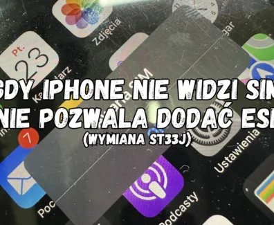 naprawa ST33J w iphone naprawa ST33J w iPhone który nie widzi karty sim i nie pozwala dodać karty esim