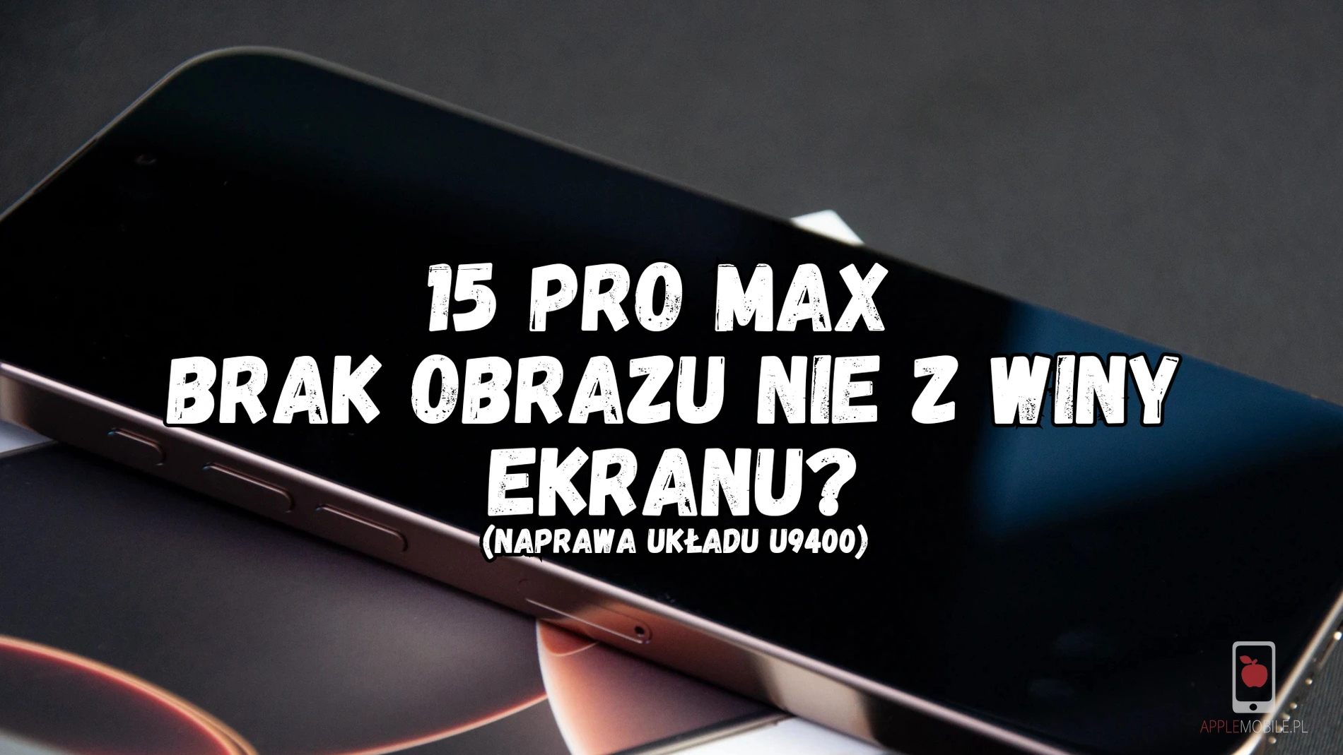 Brak obrazu iPhone 15 Pro, Pro Max czy Plus – to nie zawsze wina usterki ekranu